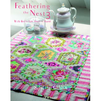 Feathering the nest 3, with quilts from small to grand - Brigitte Giblin