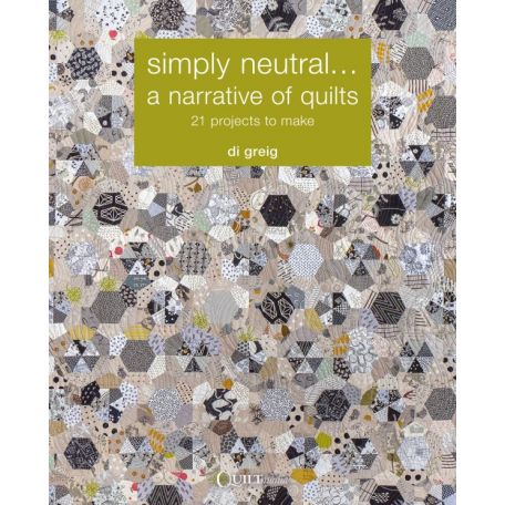 Simply Neutral... a narrative of Quilts - Di Greig